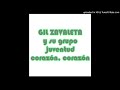 Corazón Corazón GIL ZAVALETA Y SU GRUPO JUVENTUD Corazón Corazón GIL ZAVALETA Y SU GRUPO JUVENTUD