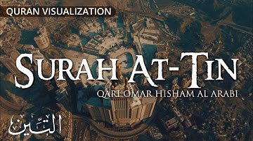 Surah At-Tin - سورة التين | Quran Chapter 95 | Omar Hisham