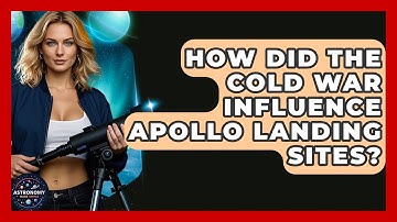 How Did The Cold War Influence Apollo Landing Sites? - Astronomy Made Simple