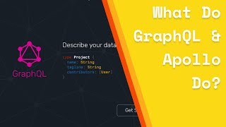 What Do GraphQL & Apollo Do