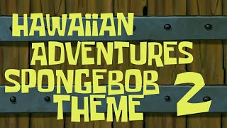 Video thumbnail of "SpongeBob Music: Hawaiian Adventures SpongeBob Theme II"