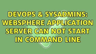 DevOps & SysAdmins: WebSphere Application Server can not start in command line