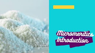 MICROMERITICS | PART 1 | INTRODUCTION | WHY MICROMERITICS