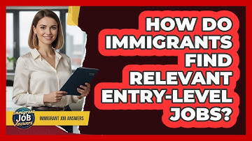 How Do Immigrants Find Relevant Entry-Level Jobs?