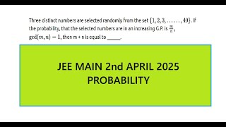JEE MAIN 2ND APRIL 2025 PROBABILITY Three distinct numbers are selected randomly from the set