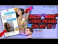 BAZZI "MINE!"SONG LYRIC PRANK ON MY EX-GIRLFRIEND | *SHE GETS FREAKY😜*