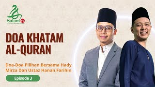 Doa Khatam Al-Quran | Ep 3 | Doa-Doa Pilihan Bersama Hady Mirza dan Ustaz Hanan Farihin