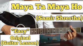 Video thumbnail of "Maya ta maya ho - Samir Shrestha | Guitar Lesson | Easy Chords | (Capo 3)"