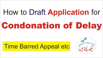How to Draft an application for Condonation of Delay – Time Barred appeal etc – Legal Drafting