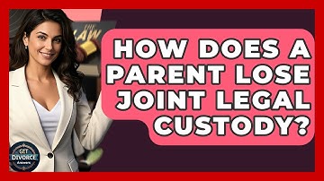 How Does A Parent Lose Joint Legal Custody? - Get Divorce Answers
