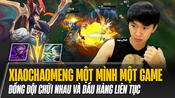 XIAOCHAOMENG THỂ HIỆN KHẢ NĂNG GÁNH TEAM MÃN NHÃN VỚI KAYLE MẶC CHO ĐỒNG ĐỘI CHỬI NHAU VÀ ĐẦU HÀNG