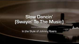 Karaoke: Slow Dancin' (Swayin' To The Music) (Johnny Rivers) Karaoke: Slow Dancin' (Swayin' To The Music) (Johnny Rivers)