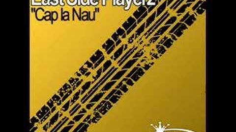 East Side Playerz - "Cap La Nau" NEW RELEASE