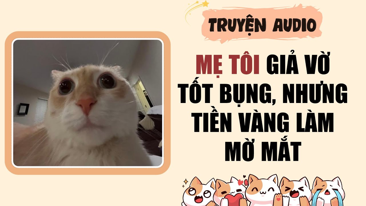 Audio Full | Mẹ Tôi Giả Vờ Tốt Bụng, Nhưng Tiền Vàng Làm Mờ Mắt | Vớ Vẩn Audio