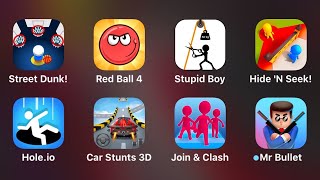 Street Dunk, Red Ball 4, Stupid Boy, Hide'N Seek, Hole.io, Car Stunts 3D, Join Clash 3D, Mr Bullet screenshot 4