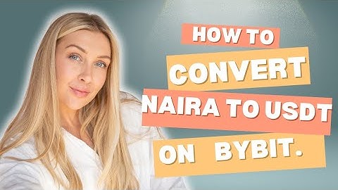 How To Convert Naira To USDT On Bybit.