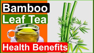 Bamboo Leaf Tea:  Health  Benefits You Won't Believe!