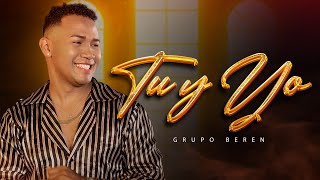 Grupo BerEn - Tu y Yo | Video Oficial chords