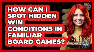 How Can I Spot Hidden Win Conditions In Familiar Board Games? - The Board Game Xpert