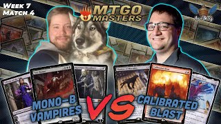 Mono-Black Vampires vs Calibrated Blast | MTG Modern | MTGO Masters | Week 7 | Match 4