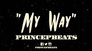 [ FREE] “My Way” prod by @PrincePBeats