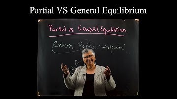 General VS Partial Equilibrium
