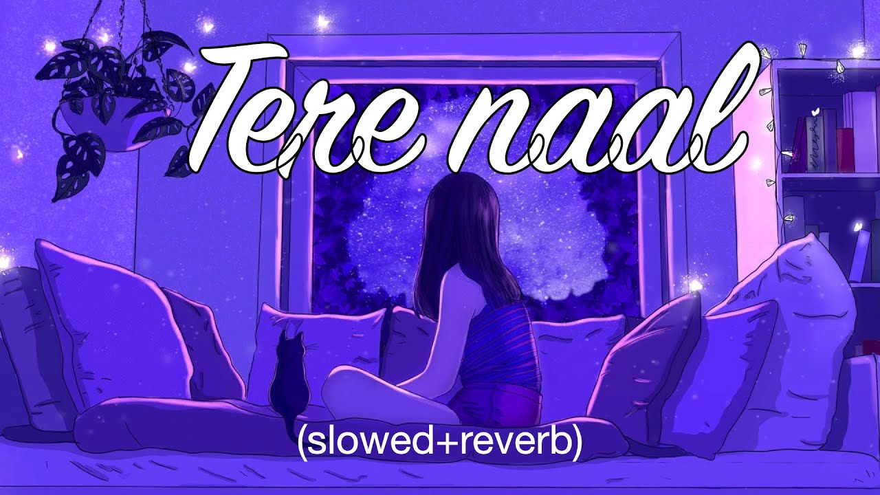 Tere Naal || Darshan raval || Tulsi kumar || (slowed+reverb)