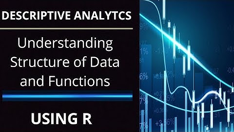 Understand the Structure of Data & Functions in R | Descriptive Analysis By Priyanka Singh | Part 3