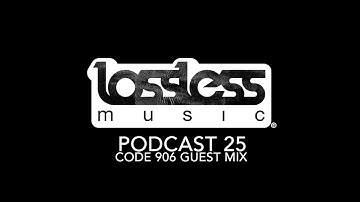 Lossless Music Podcast 25 [ feat Code 906 ]