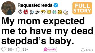 My mom expected me to have my dead stepdad’s baby.[FULL STORY]