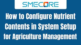 How to Configure Nutrient Contents in System Setup for Agriculture Management