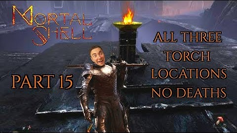Mortal Shell Part 15: Eternal Narthex Torch Locations