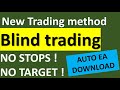 The new automated blind trading technique and robot that does not use stops or targets, Download it.