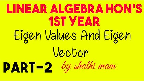 Eigenvalues And Eigenvector, Linear Algebra,  Hon
