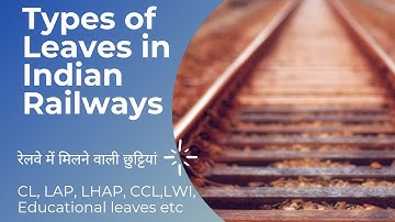 Types of Leaves in Railway | रेलवे में मिलने वाली छुट्टियां | LAP,LHAP,CL,CCL | Study Leave in Rly.
