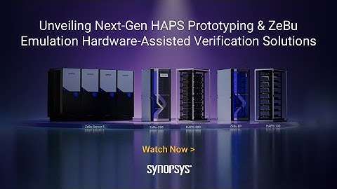 Zebu-200 & HAPS-200: Hardware-Assisted Verification Solutions for Emulation & Prototyping | Synopsys