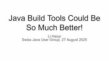 Java Build Tools Could Be So Much Better! Swiss Java User Group Online Meetup 27 Aug 2025