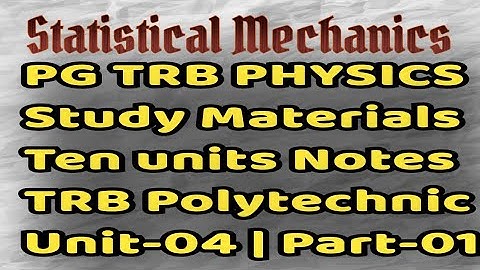 PG TRB PHYSICS | Study Materials | Statistical mechanics | Unit-04 | Notes Part-01| TRB Polytechnic|