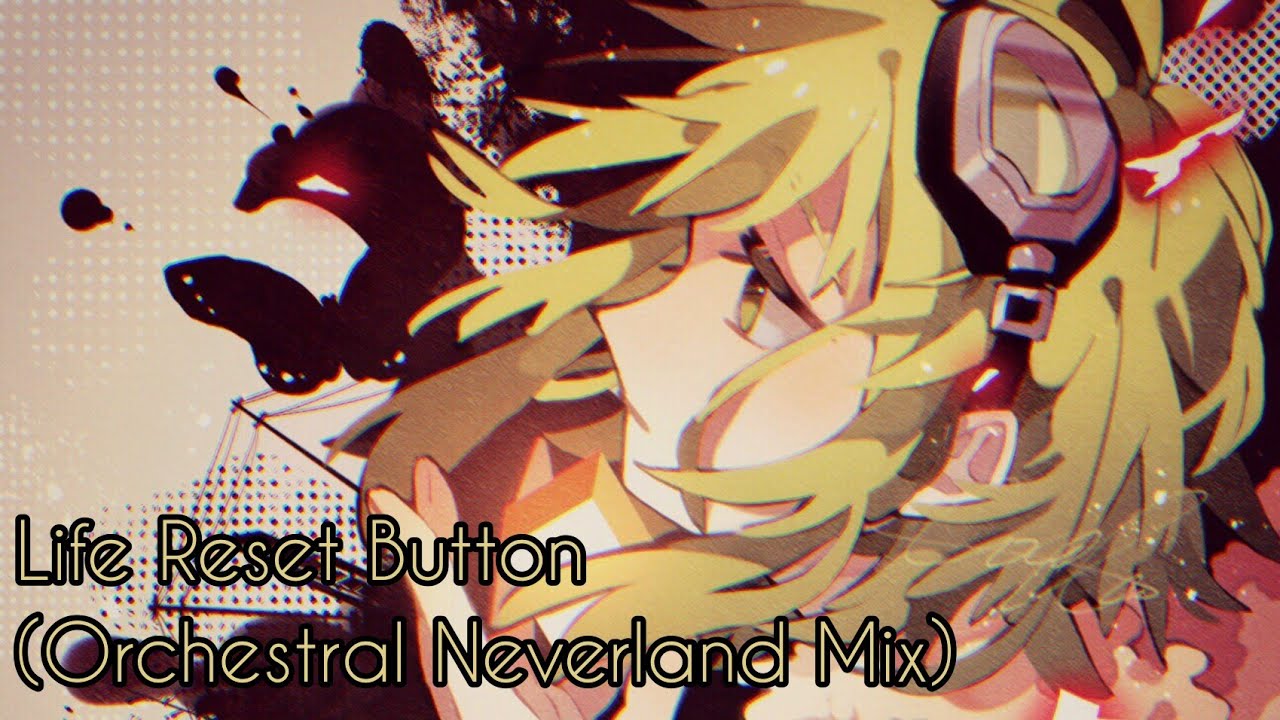 Life Reset Button / 人生リセットボタン (Orchestral Neverland Mix