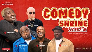 COMEDY SHRINE Vol2 || Mr Patrick, Aje Baba, Shally White, Comedian, Shortcut, MC Bob.