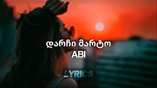 ABI - Darchi marto / დარჩი მარტო | Lyrics Resimi