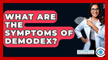 What Are The Symptoms Of Demodex? - Optometry Knowledge Base