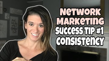 Network Marketing Success Tip #1: Consistency