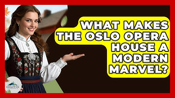 What Makes The Oslo Opera House A Modern Marvel? - Unmapping Scandinavia