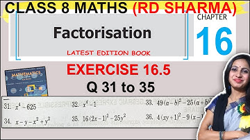 Class 8 Maths RD SHARMA Solutions | Ex 16.5 Question 31 to 35 Solution | Chapter 16 Factorisation
