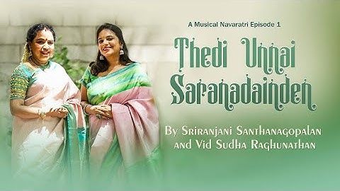 Thedi Unnai: Subramania Bharati | Vid Sriranjani Tapasya | Padma Bhushan Sudha Ragunathan