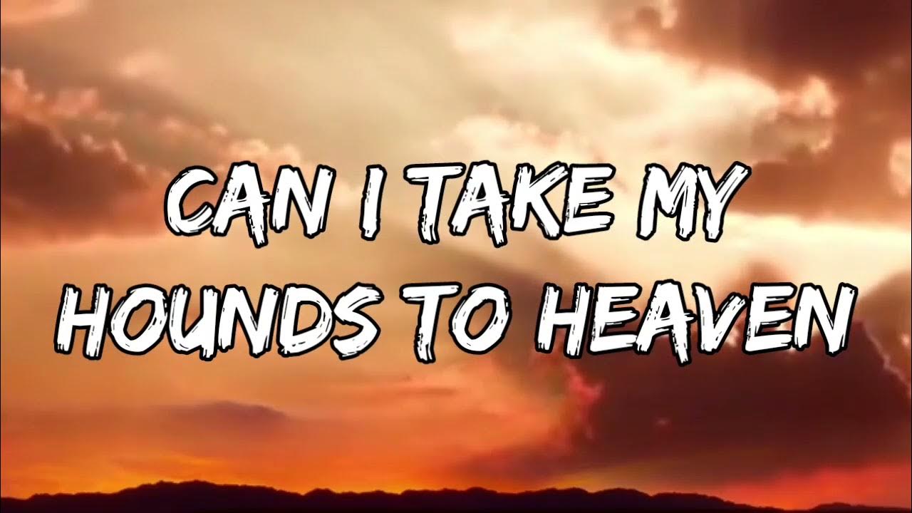 Tyler childers can i take my hounds to heaven new songs youtube