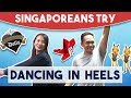 Singaporeans Try: Dancing in Heels