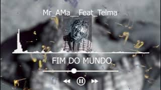 Mr ama feat Telma ( Fim do mundo)