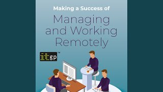 Chapter 4: Top Tips for Managing Remotely.5 - Making a Success of Managing and Working Remotely